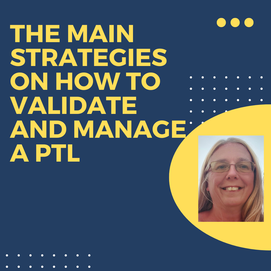 The main strategies on how to validate and manage a PTL